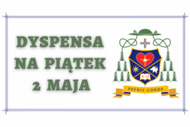 Dyspensa Biskupa na piątek 2 maja